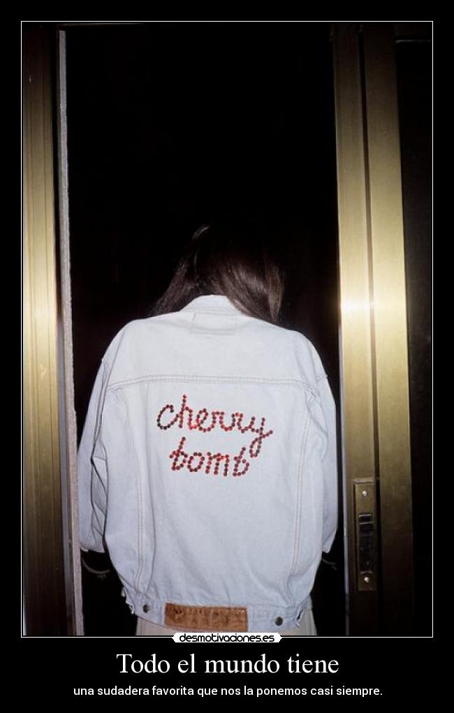 Todo el mundo tiene - una sudadera favorita que nos la ponemos casi siempre.