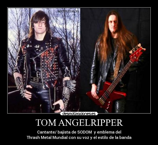 TOM ANGELRIPPER - Cantante/ bajista de SODOM  y emblema del
Thrash Metal Mundial con su voz y el estilo de la banda