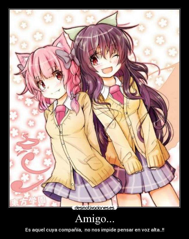 Amigo... - Es aquel cuya compañía,  no nos impide pensar en voz alta..!!