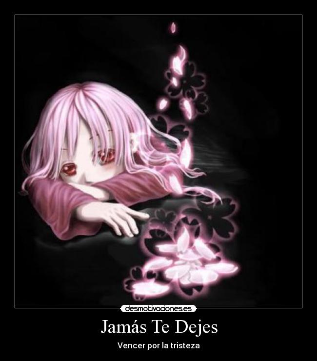 Jamás Te Dejes - Vencer por la tristeza