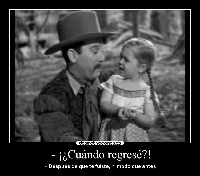 carteles cuando regrese despues fuiste modo que antes desmotivaciones