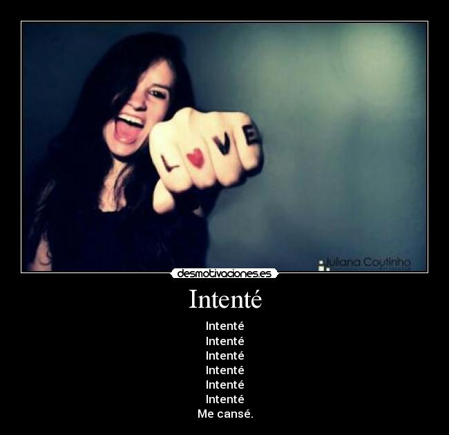 Intenté - Intenté
Intenté
Intenté
Intenté
Intenté
Intenté
Me cansé.