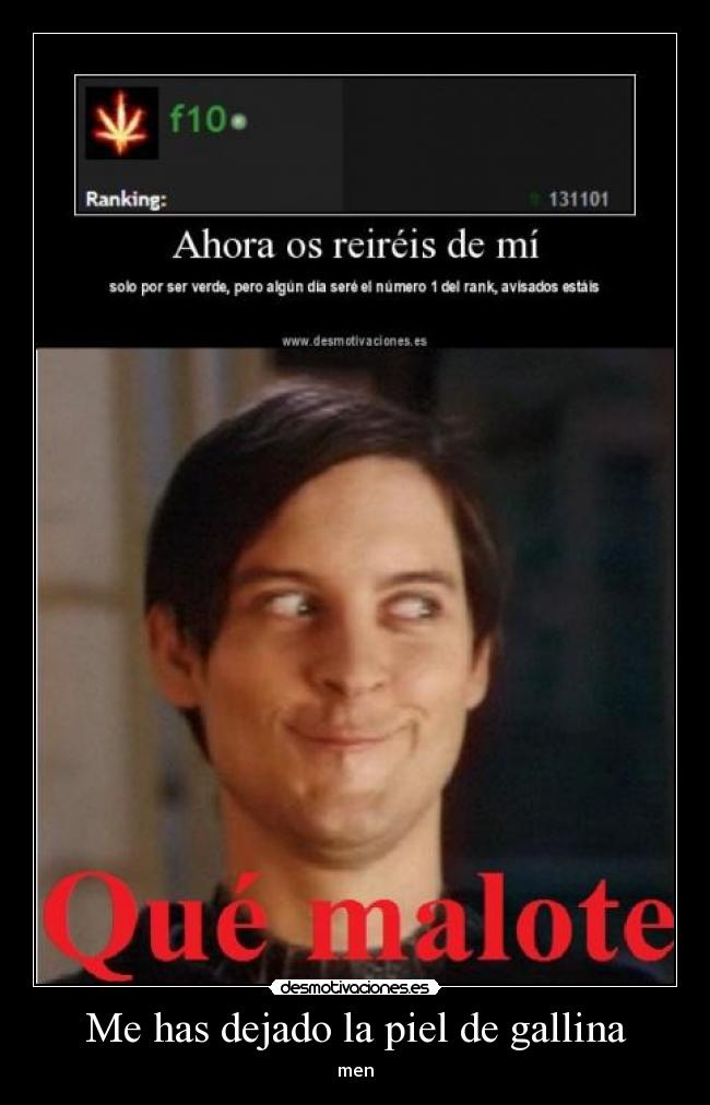 Me has dejado la piel de gallina -