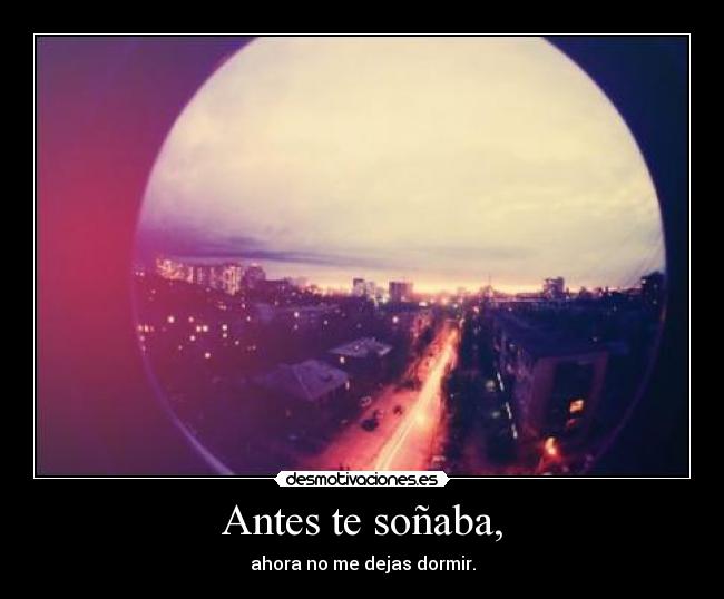 Antes te soñaba, - 