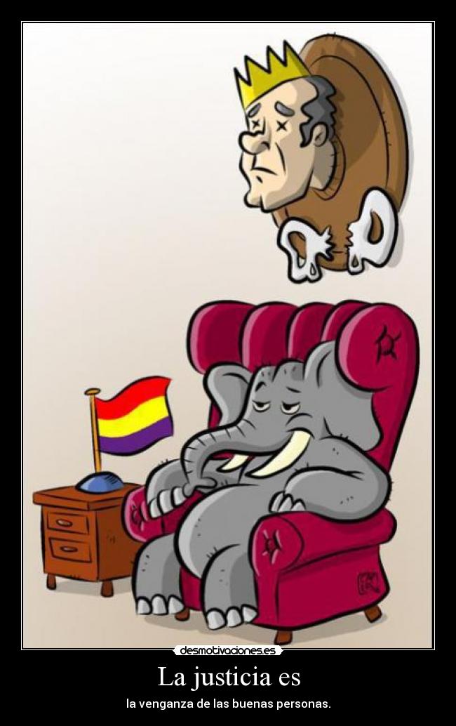 La justicia es - la venganza de las buenas personas.