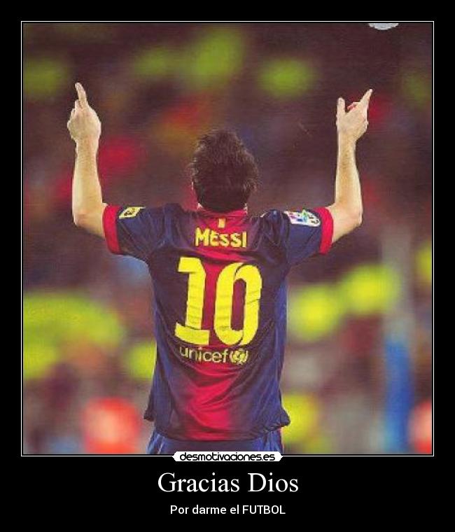 Gracias Dios - Por darme el FUTBOL