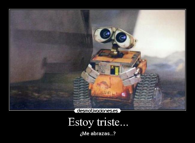 Estoy triste... -