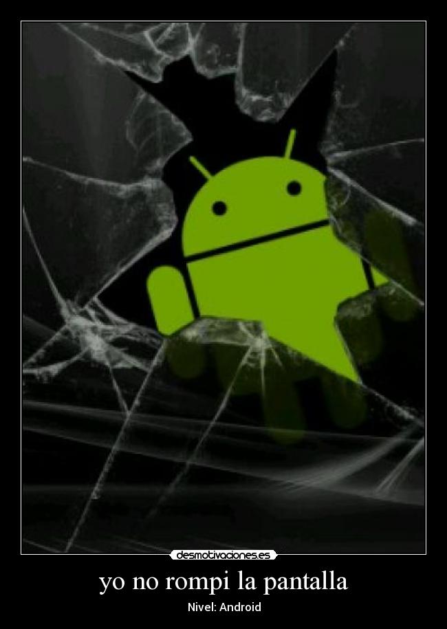 yo no rompi la pantalla - Nivel: Android