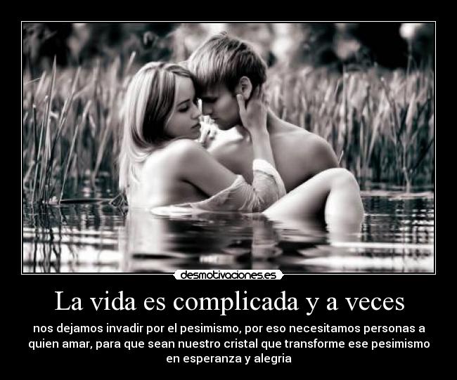 La vida es complicada y a veces - 