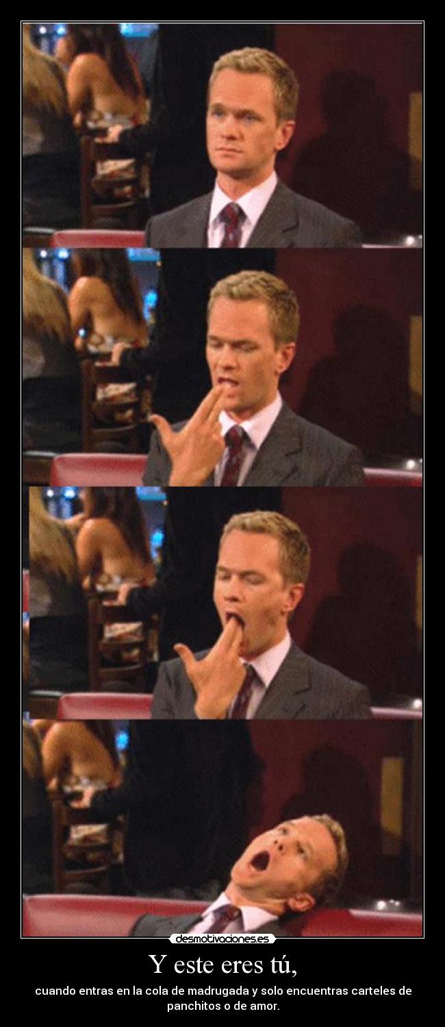 Y este eres tú, -
