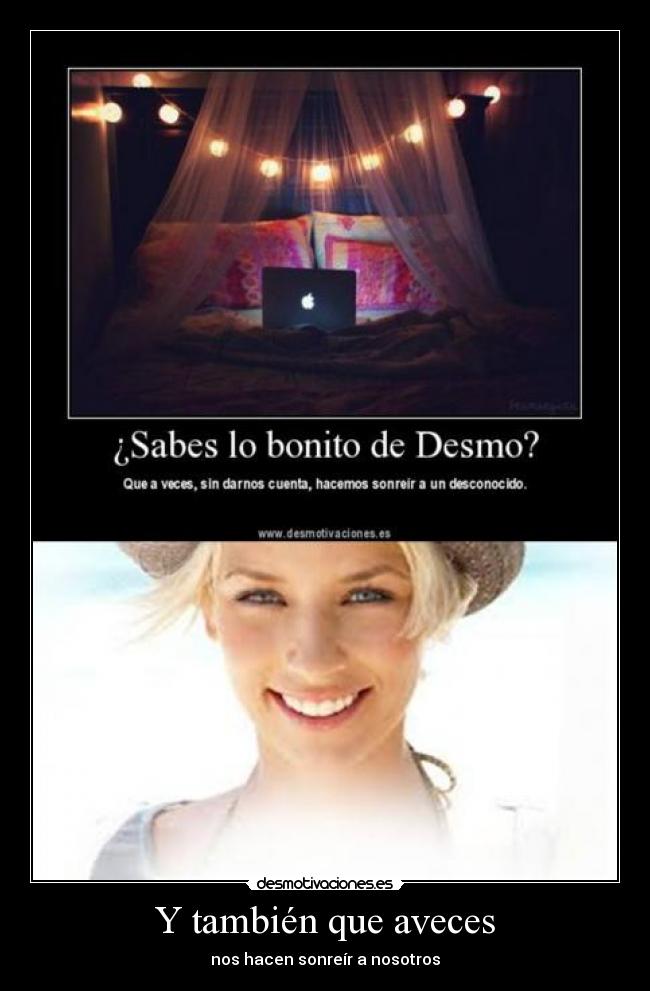 Y también que aveces - nos hacen sonreír a nosotros