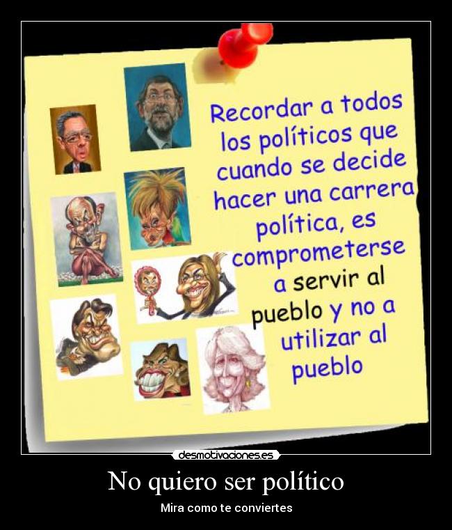 No quiero ser político - Mira como te conviertes