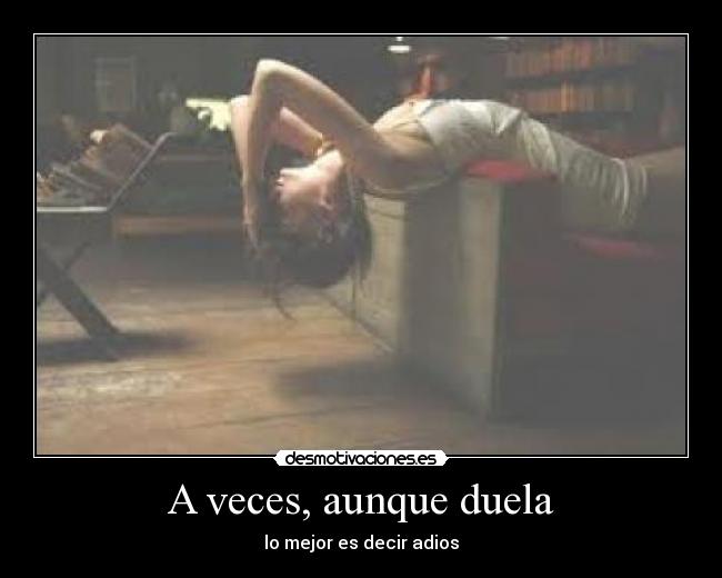 A veces, aunque duela -