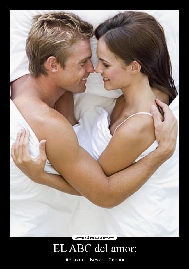 EL ABC del amor: - -Abrazar. -Besar. -Confiar.