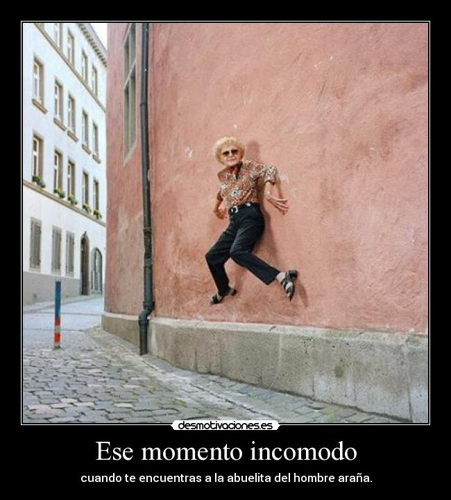 Ese momento incomodo - cuando te encuentras a la abuelita del hombre araña.