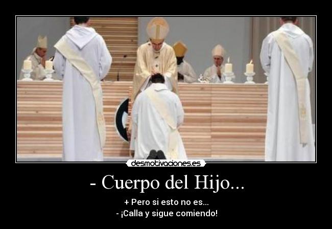 - Cuerpo del Hijo... -