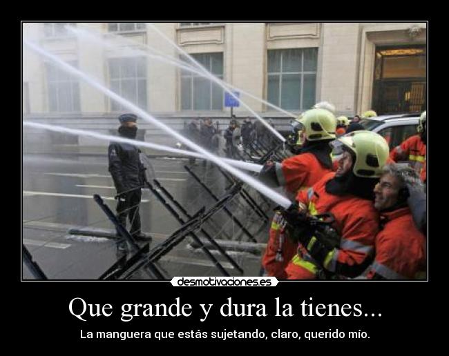 Que grande y dura la tienes... -