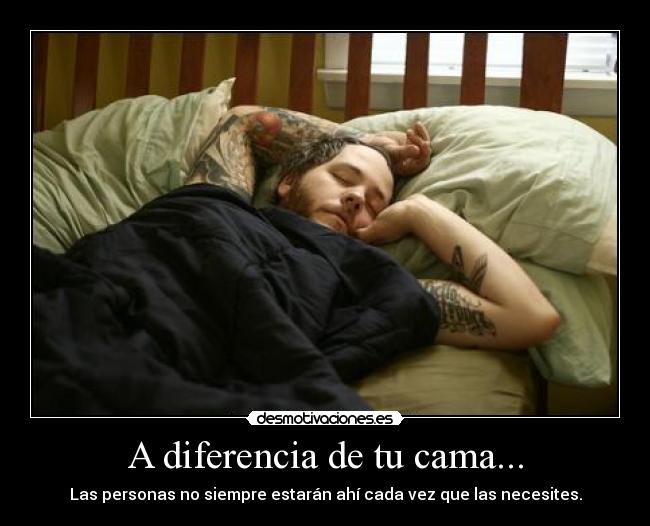 A diferencia de tu cama... - 