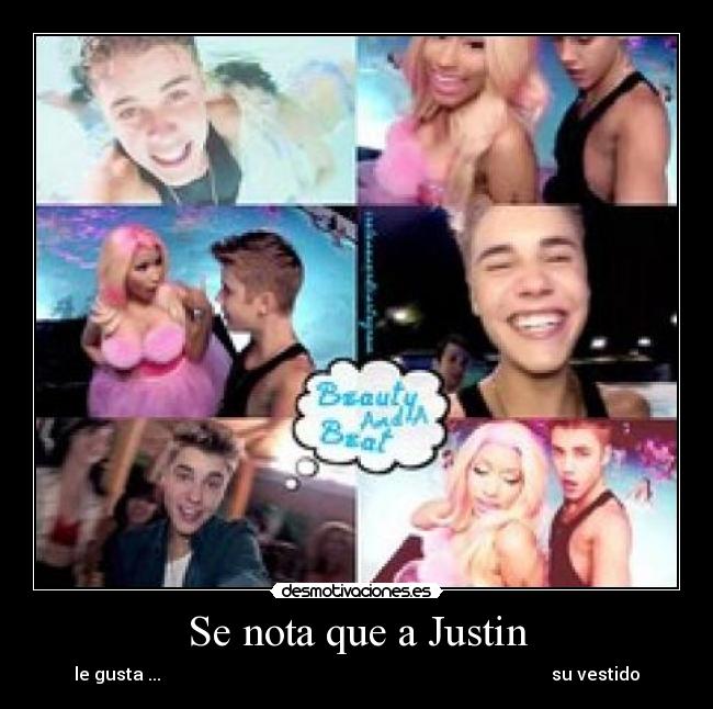 Se nota que a Justin - le gusta ... su vestido