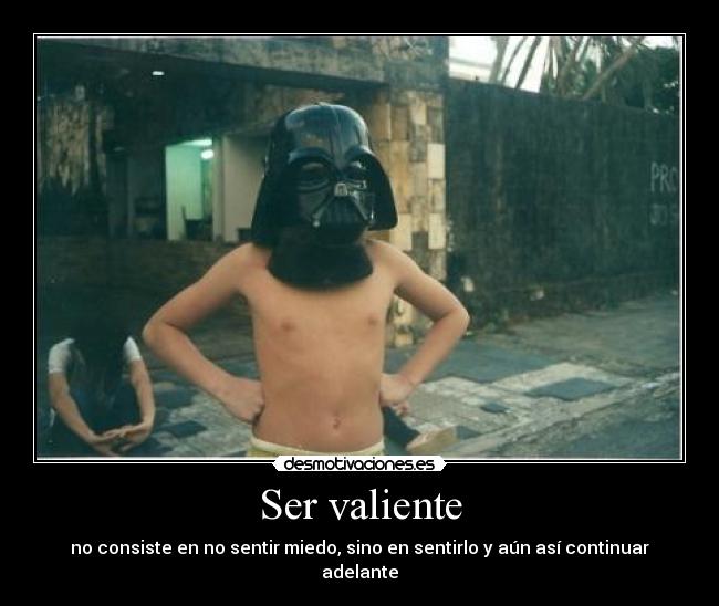 Ser valiente -