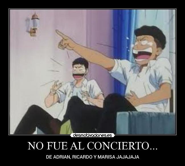 NO FUE AL CONCIERTO... -