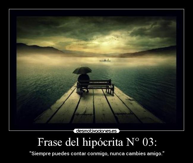 Imagenes Amistad Hipocrita | frase del hip 243 crita n 176 03 desmotivaciones Imagenes Amistad Hipocrita | frase del hip 243 crita n 176 03 desmotivaciones