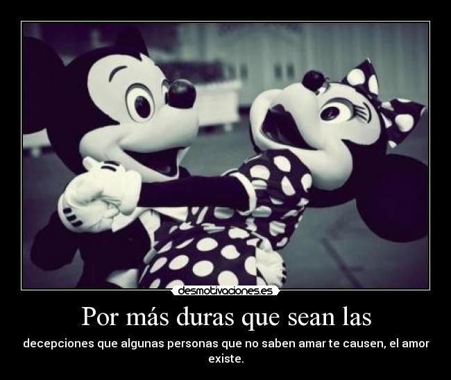Por más duras que sean las - 