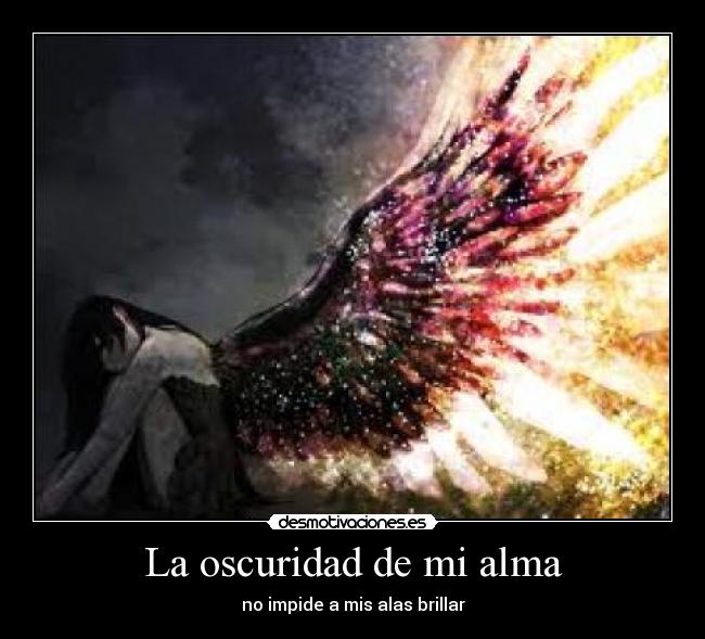 carteles alma alas angel alma negra luz brillo shine desmotivaciones