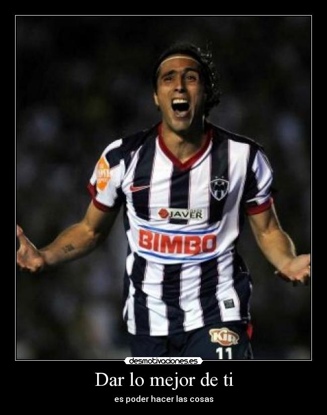 Dar lo mejor de ti - es poder hacer las cosas