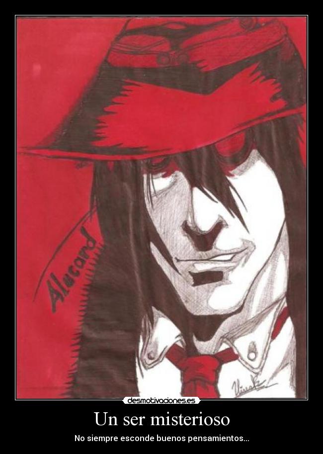 Un ser misterioso - No siempre esconde buenos pensamientos...