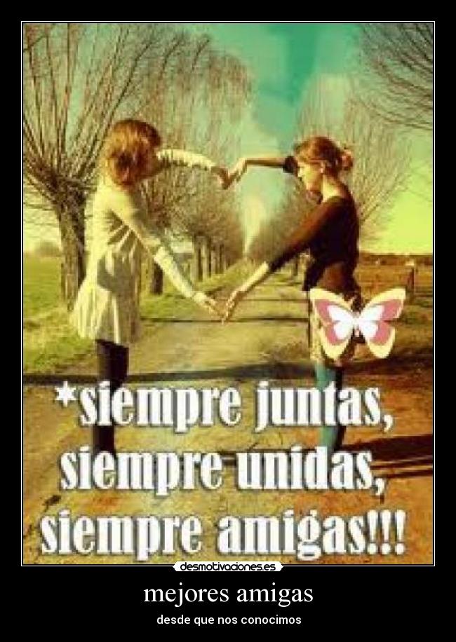 mejores amigas - desde que nos conocimos