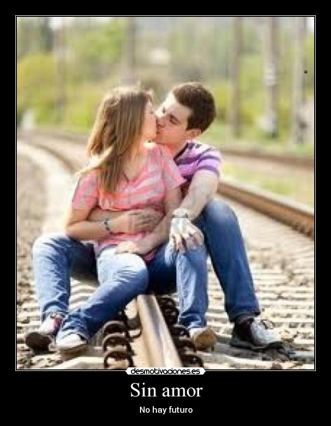 Sin amor - No hay futuro