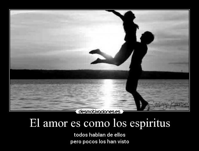 El amor es como los espiritus - 