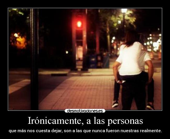 Irónicamente, a las personas -