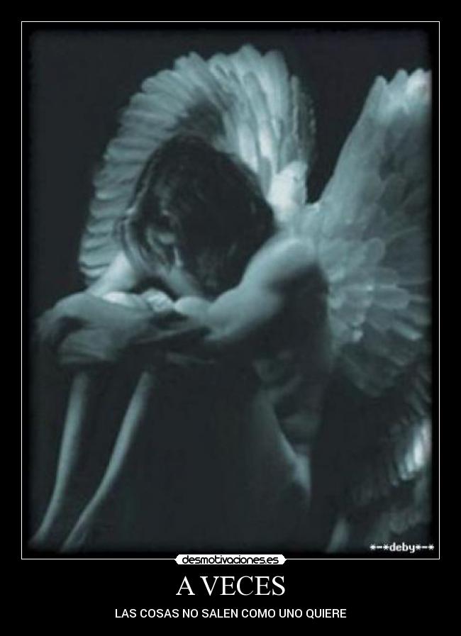 A VECES - LAS COSAS NO SALEN COMO UNO QUIERE