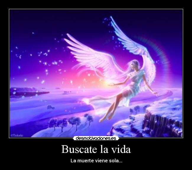 Buscate la vida - La muerte viene sola...