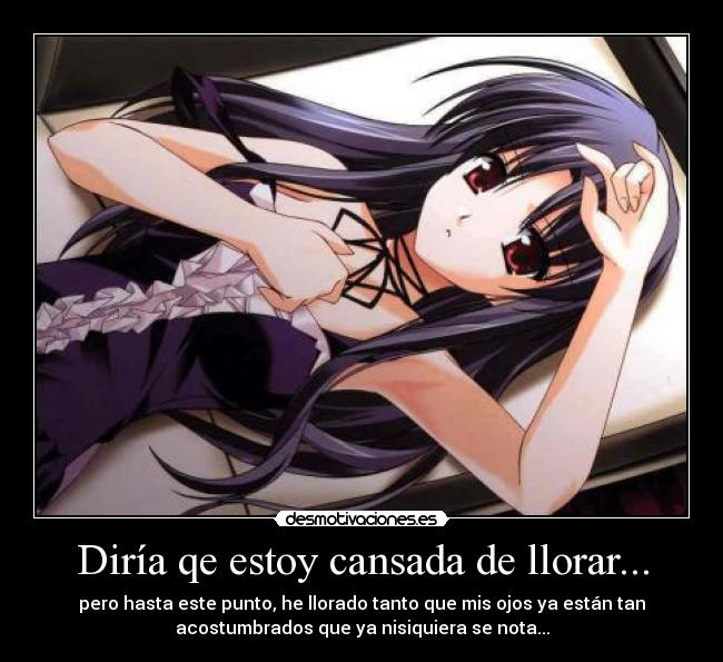 Diría qe estoy cansada de llorar... - 
