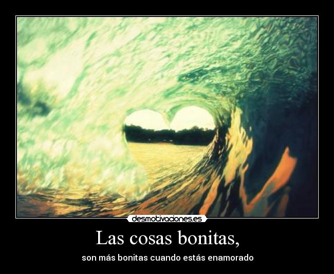 Las cosas bonitas, - 