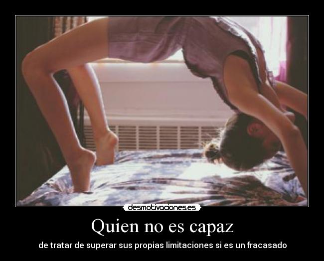 Quien no es capaz - de tratar de superar sus propias limitaciones si es un fracasado
