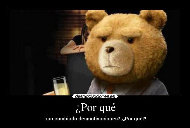 ¿Por qué - han cambiado desmotivaciones? ¿¡Por qué?!