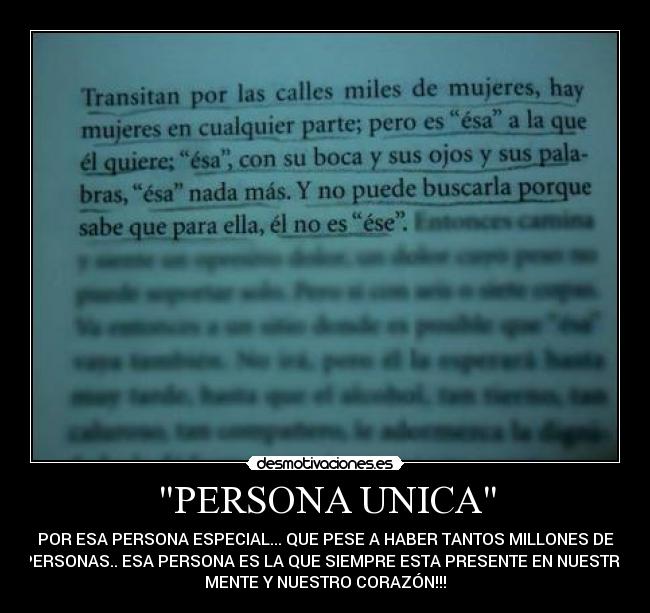 PERSONA UNICA - POR ESA PERSONA ESPECIAL... QUE PESE A HABER TANTOS MILLONES DE
PERSONAS.. ESA PERSONA ES LA QUE SIEMPRE ESTA PRESENTE EN NUESTRA
MENTE Y NUESTRO CORAZÓN!!!
