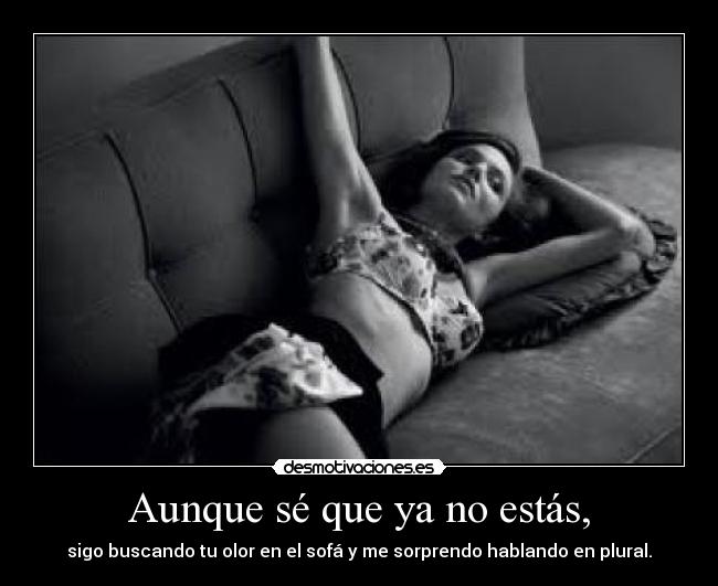 Aunque sé que ya no estás, - 
