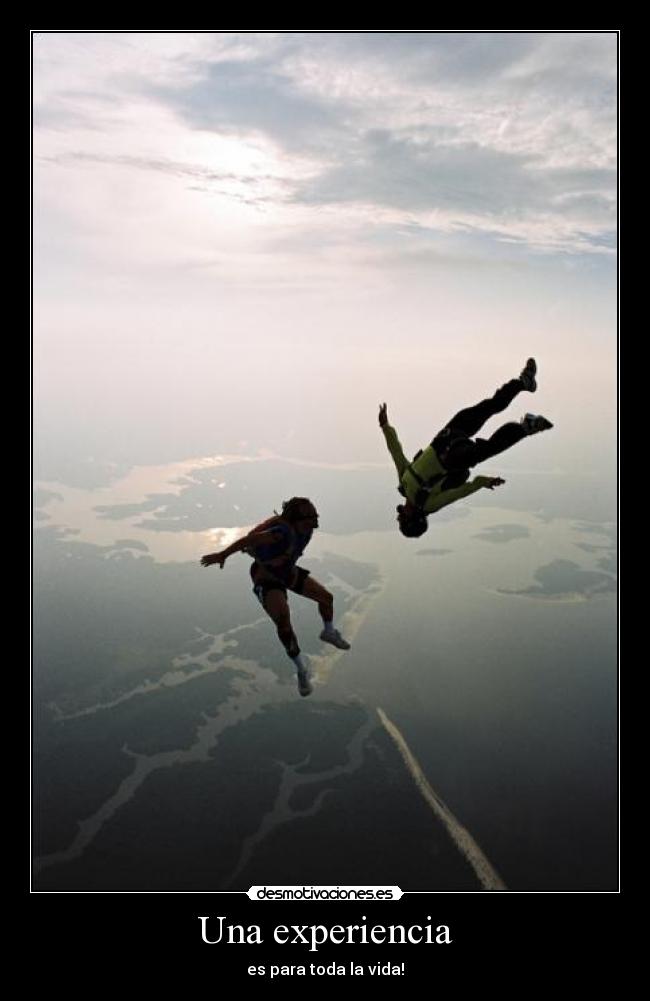 Una experiencia - es para toda la vida!