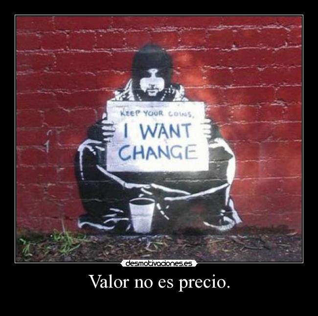 carteles vetustamorlaeh keep your coins want change desmotivaciones