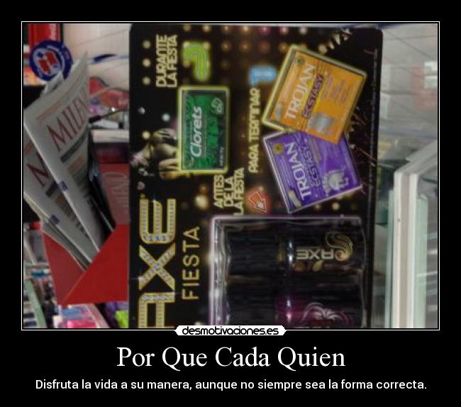 Por Que Cada Quien - Disfruta la vida a su manera, aunque no siempre sea la forma correcta.
