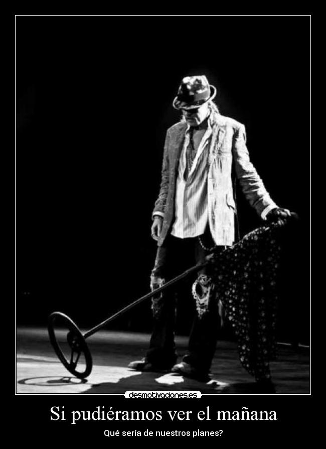 Si pudiéramos ver el mañana - Qué sería de nuestros planes?