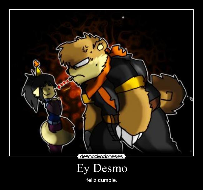 Ey Desmo - feliz cumple.