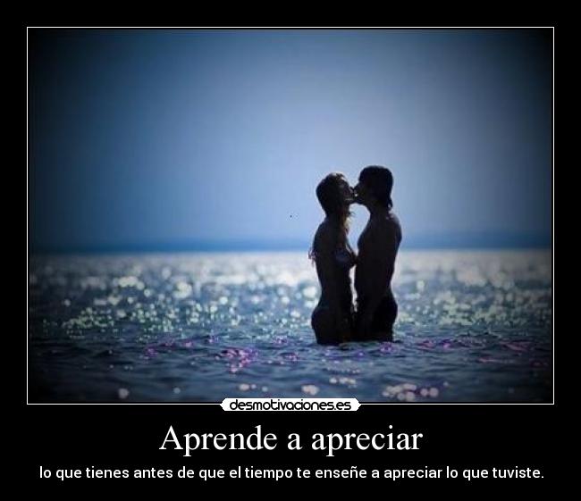 Aprende a apreciar -