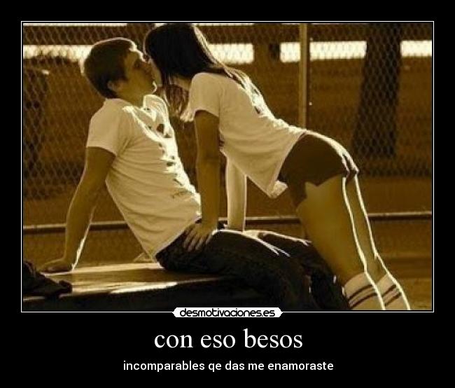 con eso besos - incomparables qe das me enamoraste