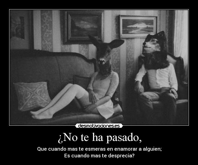 ¿No te ha pasado, -